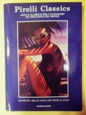 pirelli classics arte e glamour del calendario piu esclusivo del mondo forsyth d