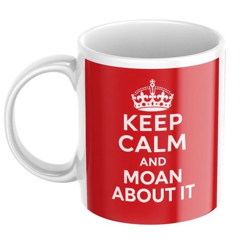 Tazza keep calm moan about - tazza,