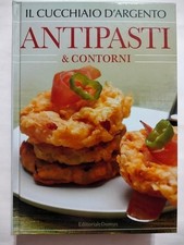 Il Cucchiaio d'Argento. Antipasti e contorni Libro Come Nuovo Editoriale Domus