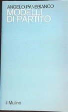 MODELLI DI PARTITO PANEBIANCO ANGELO IL MULINO 1982 SAGGI BROSSURA