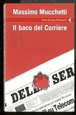 BACO DEL CORRIERE ( IL ) di MUCCHETTI MASSIMO