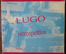 LUGO IN RETROSPETTIVA