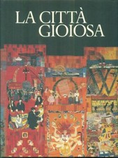 LA CITTA' GIOIOSA BERTELLI CARLO CREDITO ITALIANO 1996 CIVITAS EUROPAEA