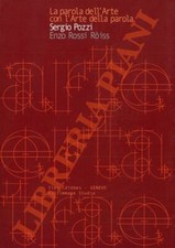 POZZI Sergio - ROSSI ROISS Enzo - La parola dell'Arte con l'Arte della parola.