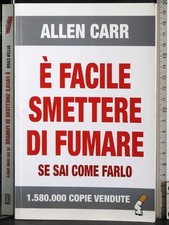 E' FACILE SMETTERE DI FUMARE. SE SAI COME FARLO. ALLEN CARR. EWI.