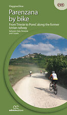 Parenzana by bike. From Trieste to Porec along the former Istrian railway, be...
