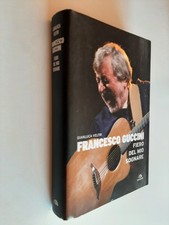 FRANCESCO GUCCINI FIERO DEL MIO SOGNARE - GIANLUCA VELTRI - ARCANA - 2010
