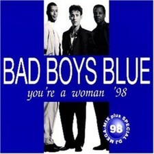 Bad Boys Blue You're a woman