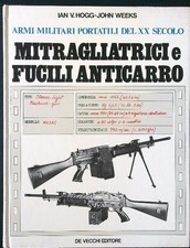 MITRAGLIATRICI E FUCILI ANTICARRO HOGG - WEEKS DE VECCHI 1979  RILEGATO
