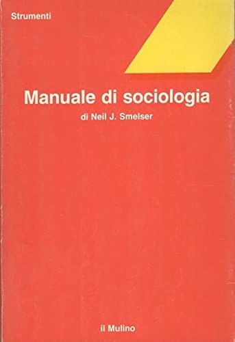 Manuale sociologia smelser - sociologia,