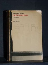 Piero Chiara - La spartizione - Mondadori / Il Tornasole - Prima ed., 1964