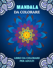 MANDALA DA COLORARE: Un Libro