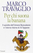 PER CHI SUONA LA BANANA - TRAVAGLIO