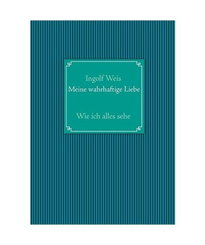 Meine wahrhaftige liebe wie - meine, liebe: