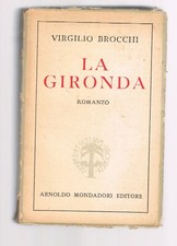 LA GIRONDA  Virgilio Brocchi  Mondadori 1945      # 5624