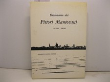 Aa.Vv., Dizionario dei pittori mantovani. Volume primo; secondo