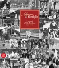 Album Di Famiglia. I Romani A Villa Borghese 1903-2003 E. Mori, S. Lunadei Ski