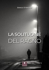La solitudine del ragno - D'Angelo Enrico