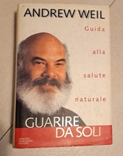 Andrew Weil GUARIRE DA SOLI Guida alla salute naturale Mondadori 1° ED 1996