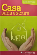LibroCasa sana e sicuraISBN 9788895340494Ed. Altroconsumo - Guide pratiche