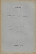 La Res Publica Christiana e l'Islam. . Raoul Manselli. 1965. .