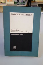 LOGICA E ARITMETICA FREGE MANGIONE GEYMONAT BORINGHIERI 1965 PRIMA EDIZIONE