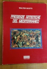 PRESENZE ARTISTICHE DEL MEDITERRANEO A CURA DI WALTER SCOTTI. 1996 BUONE COND SC