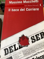 MUCCHETTI, IL BACO DEL CORRIERE, FELTRINELLI, 2006