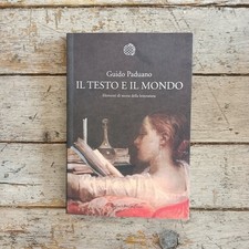Guido Paduano, Il testo e il mondo, Bollati Boringhieri, 2013