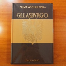 Gli Asburgo - Adam Wandruszka - Dall'Oglio