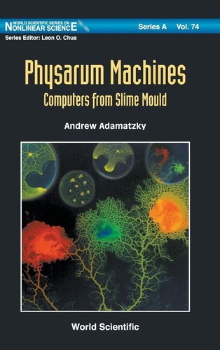 Physarum machines computers - physarum, machines:
