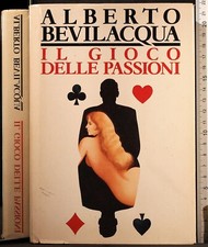 IL GIOCO DELLE PASSIONI. ALBERTO BEVILACQUA. CDE.