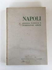 Napoli: edilizia pubblica e attrezzature urbane - Fiorentino Editore 1961 