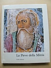 LA PIEVE DELLA MITRIA  Grafo  1982 vedi in home page reparto libri arte 