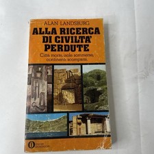 Alan Landsburg ALLA RICERCA DI CIVILTA' PERDUTE Oscar Mondadori 1978