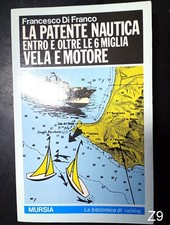 La patente nautica entro e oltre le 6 miglia vela e motore Di Franco - libro Z9