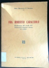 FRA ROBERTO CARACCIOLO SERAFINO BASTANZIO P. TIPOGRAFIA EDITRICE M. PISANI 1947