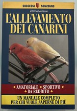 L'allevamento dei canarini - Vittorio Menassé - Sonzogno 1999