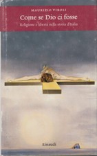 Viroli Maurizio Come se Dio ci