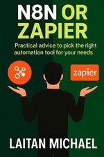 N8n or Zapier: Practical advice to pick the right automation tool for your needs