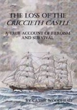 The Loss of the "Criccieth Castle" : A True Account of Heroism an