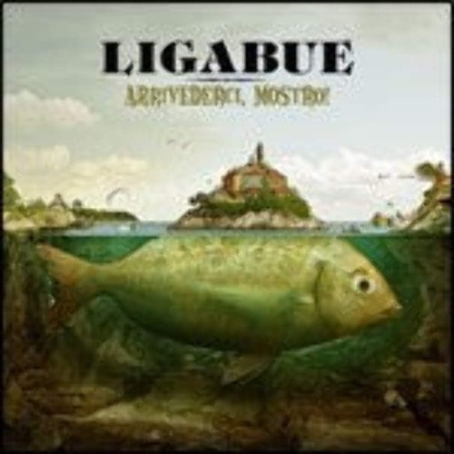 Ligabue arrivederci mostro - ligabue,