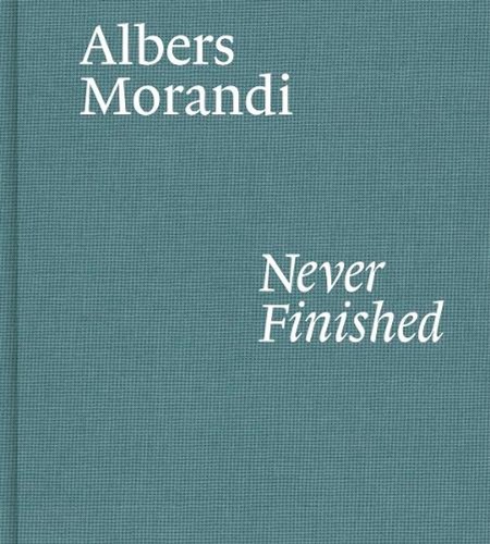 Albers and morandi - and, never
