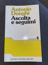 Ascolta e seguimi Donghi Antonio Ancora 1985. Chiesa, religione