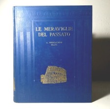 LE MERAVIGLIE DEL PASSATO SECONDO VOLUME. A.MONDADORI MILANO LIBRO - (69)