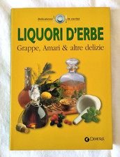 Liquori d'erbe Grappe Amari & altre delizie - AA. VV. - Ed. Demetra, 1a ed. 2003