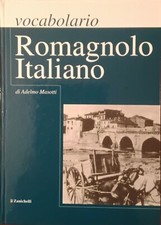 VOCABOLARIO ROMAGNOLO-ITALIANO di Adelmo Masotti - Zanichelli 2005 [Romagna]