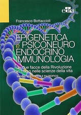 Epigenetica e psiconeuroendocrinoimmunologia - Bottaccioli Francesco