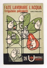 C. NICOLUSSI - FATE LAVORARE L'ACQUA L'IRRIGAZIONE POLIVALENTE - 1969 EDAGRICOLE