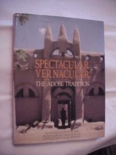 SPECTACULAR VERNACULAR, THE ADOBE TRADITION by BOURGEOIS; ARCHITECTURE DESIGN